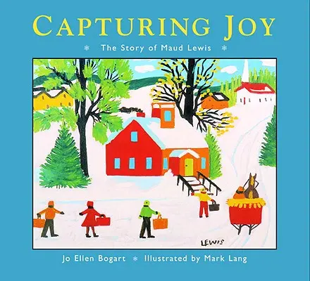 Freude einfangen: Die Geschichte von Maud Lewis - Capturing Joy: The Story of Maud Lewis