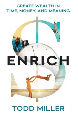 ENRICH: Reichtum in Zeit, Geld und Sinn schaffen - ENRICH: Create Wealth in Time, Money, and Meaning