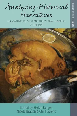 Die Analyse historischer Narrative: Über akademische, populäre und pädagogische Rahmungen der Vergangenheit - Analysing Historical Narratives: On Academic, Popular and Educational Framings of the Past