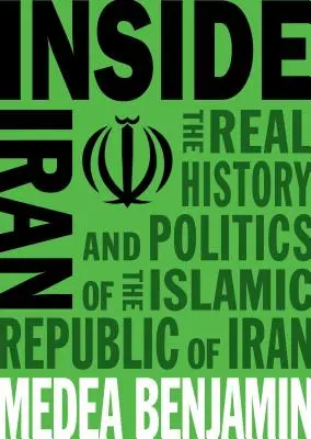 Der Iran im Inneren: Die wahre Geschichte und Politik der Islamischen Republik Iran - Inside Iran: The Real History and Politics of the Islamic Republic of Iran