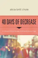 40 Tage des Abnehmens: Eine andere Art von Hunger. eine andere Art von Fasten. - 40 Days of Decrease: A Different Kind of Hunger. a Different Kind of Fast.