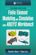 Finite-Elemente-Modellierung und -Simulation mit Ansys Workbench, Zweite Auflage - Finite Element Modeling and Simulation with Ansys Workbench, Second Edition