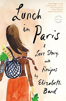 Mittagessen in Paris: Eine Liebesgeschichte, mit Rezepten - Lunch in Paris: A Love Story, with Recipes