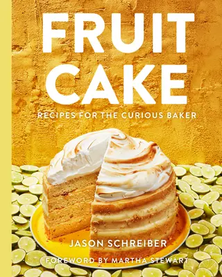 Obstkuchen: Rezepte für den neugierigen Bäcker - Fruit Cake: Recipes for the Curious Baker