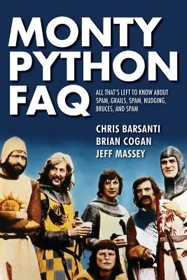 Monty Python FAQ: Alles, was man noch über Spam, Gral, Spam, Nudging, Bruce und Spam wissen muss - Monty Python FAQ: All That's Left to Know about Spam, Grails, Spam, Nudging, Bruces and Spam