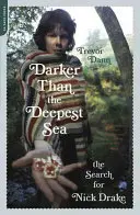 Dunkler als das tiefste Meer: Die Suche nach Nick Drake - Darker Than the Deepest Sea: The Search for Nick Drake