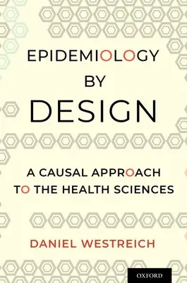 Epidemiologie durch Design: Ein kausaler Ansatz für die Gesundheitswissenschaften - Epidemiology by Design: A Causal Approach to the Health Sciences