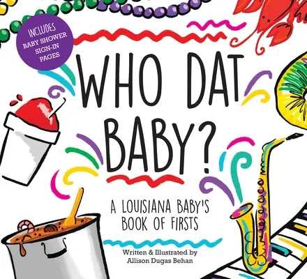 Who DAT Baby? ein Louisiana Baby's Book of Firsts - Who DAT Baby? a Louisiana Baby's Book of Firsts