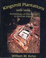 Kingsmill Plantation, 1619-1800: Archäologie des Landlebens im kolonialen Virginia - Kingsmill Plantation, 1619-1800: Archaeology of Country Life in Colonial Virginia