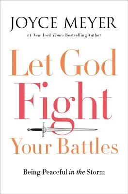 Lass Gott deine Kämpfe austragen: Friedlich sein im Sturm - Let God Fight Your Battles: Being Peaceful in the Storm