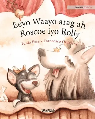 Eeyo Waayo arag ah; Roscoe iyo Rolly: Somalische Ausgabe von Circus Dogs Roscoe and Rolly - Eeyo Waayo arag ah; Roscoe iyo Rolly: Somali Edition of Circus Dogs Roscoe and Rolly