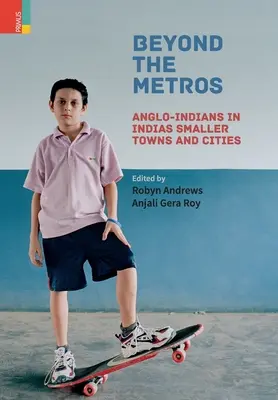 Jenseits der Metros: Anglo-Inder in Indiens kleineren Städten und Gemeinden - Beyond the Metros: Anglo-Indians in India's Smaller Towns and Cities