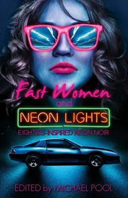 Schnelle Frauen und Neonlichter: Von den Achtzigern inspirierter Neon Noir - Fast Women and Neon Lights: Eighties-Inspired Neon Noir