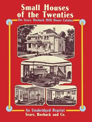 Kleine Häuser der zwanziger Jahre: Der Sears, Roebuck Hauskatalog von 1926 - Small Houses of the Twenties: The Sears, Roebuck 1926 House Catalog