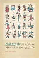 Wilde Musik: Klang und Souveränität in der Ukraine - Wild Music: Sound and Sovereignty in Ukraine