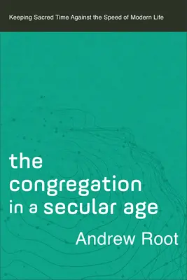 Gemeinde in einem säkularen Zeitalter - Congregation in a Secular Age