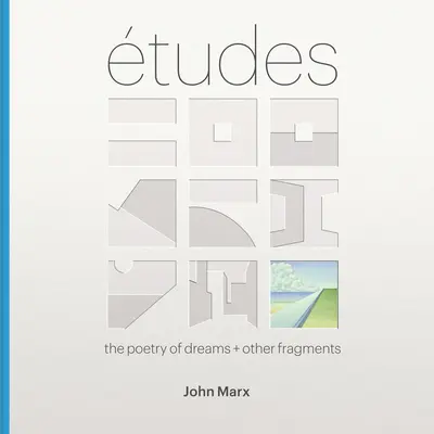 Etüden: Die Poesie der Träume und andere Fragmente - Etudes: The Poetry of Dreams + Other Fragments