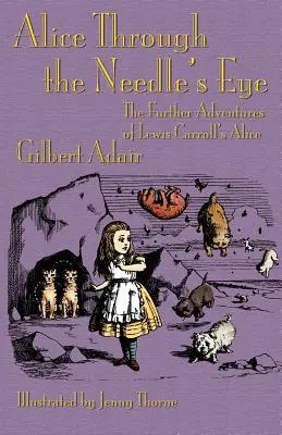 Alice durch das Nadelöhr: Die weiteren Abenteuer von Lewis Carrolls Alice - Alice Through the Needle's Eye: The Further Adventures of Lewis Carroll's Alice