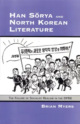 Han Sorya und die nordkoreanische Literatur: Das Scheitern des sozialistischen Realismus in der DVRK - Han Sorya and North Korean Literature: The Failure of Socialist Realism in the DPRK