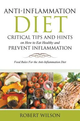 Anti-Entzündungs-Diät: Wichtige Tipps und Hinweise, wie man sich gesund ernährt und Entzündungen vorbeugt (groß): Ernährungsregeln für die Anti-Inflammationsdiät - Anti-Inflammation Diet: Critical Tips and Hints on How to Eat Healthy and Prevent Inflammation (Large): Food Rules for the Anti-Inflammation D