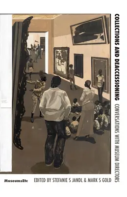 Sammlungen und Deakzessionierung in einer post-pandemischen Welt: Gespräche mit Museumsdirektoren - Collections and Deaccessioning in a Post-Pandemic World: Conversations with Museum Directors