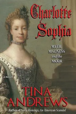 Charlotte Sophia: Mythos, Wahnsinn und der Mohr - Charlotte Sophia: Myth, Madness, and the Moor