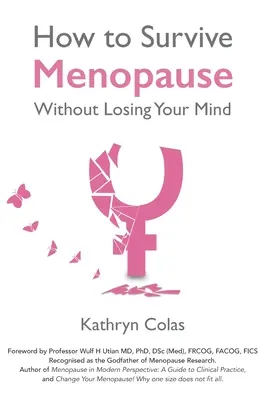 Wie man die Menopause überlebt, ohne den Verstand zu verlieren - How to Survive Menopause Without Losing Your Mind