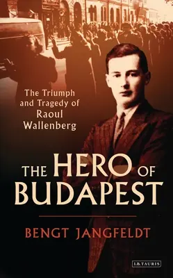 Der Held von Budapest: Der Triumph und die Tragödie von Raoul Wallenberg - The Hero of Budapest: The Triumph and Tragedy of Raoul Wallenberg