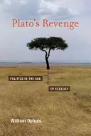 Plato's Rache: Politik im Zeitalter der Ökologie - Plato's Revenge: Politics in the Age of Ecology