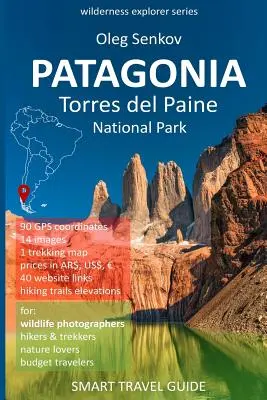 PATAGONIA, Torres del Paine National Park: Intelligenter Reiseführer für Naturliebhaber, Wanderer, Trekker, Fotografen - PATAGONIA, Torres del Paine National Park: Smart Travel Guide for Nature Lovers, Hikers, Trekkers, Photographers