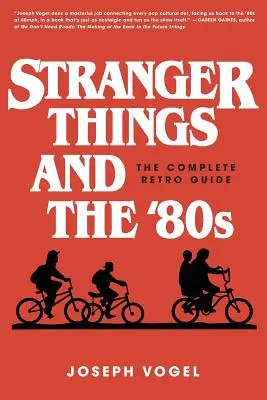 Stranger Things und die 80er Jahre: Der komplette Retro-Leitfaden - Stranger Things and the '80s: The Complete Retro Guide