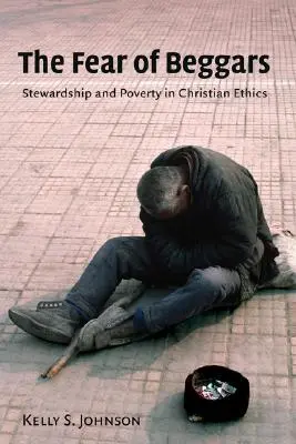 Angst vor Bettlern: Haushalterschaft und Armut in der christlichen Ethik - Fear of Beggars: Stewardship and Poverty in Christian Ethics