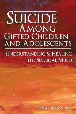 Selbstmord unter begabten Kindern und Jugendlichen: Das Verständnis der Selbstmordgedanken - Suicide Among Gifted Children and Adolescents: Understanding the Suicidal Mind
