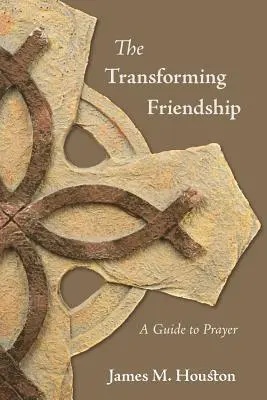 Die verwandelnde Freundschaft: Ein Leitfaden für das Gebet - The Transforming Friendship: A Guide to Prayer