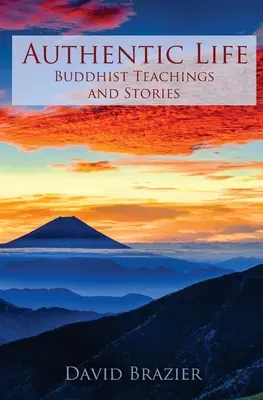 Authentisches Leben: Buddhistische Lehren und Geschichten - Authentic Life: Buddhist Teachings and Stories