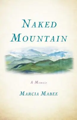 Nackter Berg: Ein Memoir - Naked Mountain: A Memoir