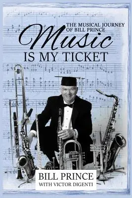 Musik ist meine Eintrittskarte: Die musikalische Reise von Bill Prince - Music is My Ticket: The Musical Journey of Bill Prince