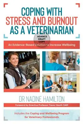 Stressbewältigung und Burnout als Tierarzt: Eine evidenzbasierte Lösung zur Steigerung des Wohlbefindens - Coping with Stress and Burnout as a Veterinarian: An Evidence-Based Solution to Increase Wellbeing