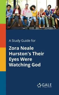 Ein Studienführer für Zora Neale Hurstons Their Eyes Were Watching God - A Study Guide for Zora Neale Hurston's Their Eyes Were Watching God