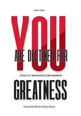 Du bist zu Großem bestimmt: Geschichten von Inspiration und Ermächtigung - You Are Destined For Greatness: Stories of Inspiration & Empowerment