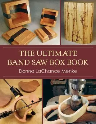 Das ultimative Buch über Bandsägeboxen - The Ultimate Band Saw Box Book