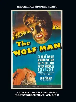 Der Wolfsmensch (Universal Filmscript Series): Universal Filmscripts Series Klassische Horrorfilme, Bd. 12 (Gebundene Ausgabe) - The Wolf Man (Universal Filmscript Series): Universal Filmscripts Series Classic Horror Films, Vol. 12 (hardback)