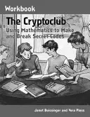 Das Cryptoclub-Arbeitsbuch: Mit Mathematik Geheimcodes erstellen und knacken - The Cryptoclub Workbook: Using Mathematics to Make and Break Secret Codes