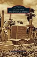 Die Broadway-Friedhöfe von Galveston - Galveston's Broadway Cemeteries