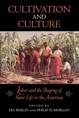 Kultivierung und Kultur: Arbeit und die Gestaltung des Sklavenlebens in Amerika - Cultivation and Culture: Labor and the Shaping of Slave Life in the Americas