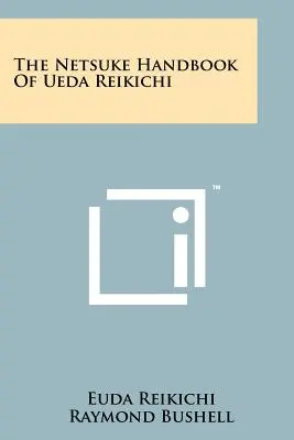 Das Netsuke-Handbuch von Ueda Reikichi - The Netsuke Handbook Of Ueda Reikichi