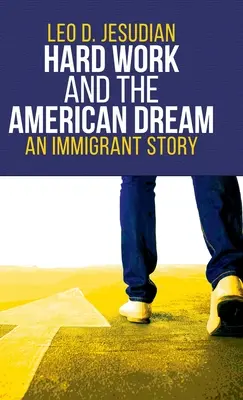 Harte Arbeit und der amerikanische Traum: Eine Einwanderergeschichte - Hard Work and the American Dream: An Immigrant Story