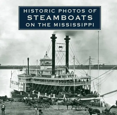 Historische Fotos von Dampfschiffen auf dem Mississippi - Historic Photos of Steamboats on the Mississippi