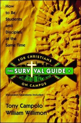 Überlebenshandbuch für Christen auf dem Campus: Wie man gleichzeitig Student und Jünger ist - Survival Guide for Christians on Campus: How to Be Students and Disciples at the Same Time