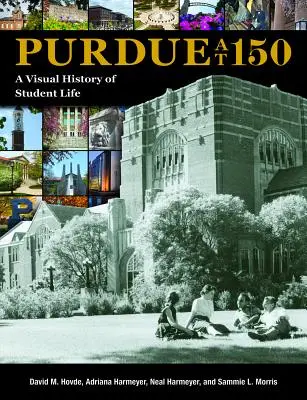 Purdue bei 150: Eine visuelle Geschichte des Studentenlebens - Purdue at 150: A Visual History of Student Life
